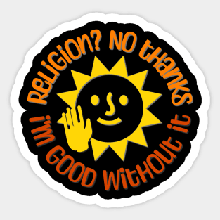 Religion? No thanks. I'm good without it Sticker